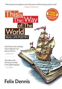 This Is The Way of The World : Real Life Poetry by Felix Dennis - Hardback