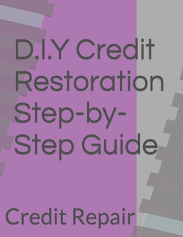D.I.Y Credit Restoration Step-by-Step Guide : Credit Repair by Danyettia Holt - Paperback