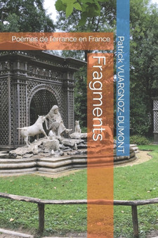 Fragments : Poemes de l'errance en France by Patrick Vuargnoz-Dumont - Paperback