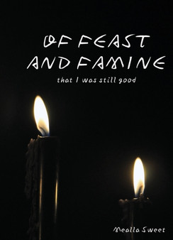 Of Feast and Famine by Mealla Sweet - Paperback