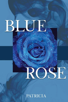 Blue Rose by Patricia - Paperback