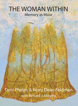 The Woman Within : Memory as Muse by Tami Phelps - Hardback