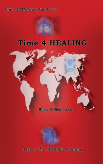 Time 4 Healing : Make It Make Sense by Jasper Manning - Hardback
