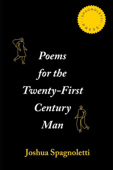 Poems for the Twenty-First Century Man by Joshua Spagnoletti - Paperback