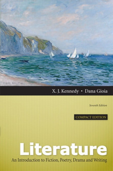 Literature : An Introduction to Fiction, Poetry, Drama, and Writing by X.J. Kennedy - Hardback