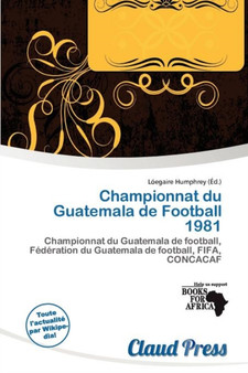 Championnat Du Guatemala de Football 1981 by L Egaire Humphrey - Paperback