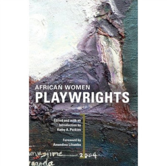 African Women Playwrights by Kathy A. Perkins - Hardback