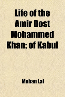 Life of the Amir Dost Mohammed Khan (Volume 2); Of Kabul by Mohan Lal - Paperback