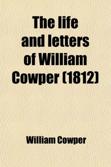 The Life and Letters of William Cowper by William Cowper - Paperback