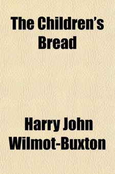 The Children's Bread; Short Sermons to Children by Harry John Wilmot-Buxton - Paperback