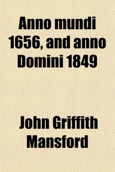 Anno Mundi 1656, and Anno Domini 1849 by John Griffith Mansford - Paperback