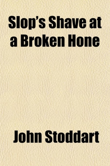 Slop's Shave at a Broken Hone by John Stoddart - Paperback