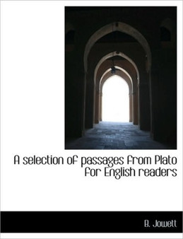 A Selection of Passages from Plato for English Readers by B Jowett - Paperback