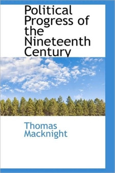 Political Progress of the Nineteenth Century by Thomas Macknight - Paperback
