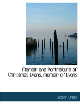 Memoir and Portraiture of Christmas Evans. Memoir of Evans by Joseph Cross - Paperback