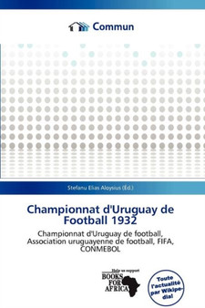 Championnat D'Uruguay de Football 1932 by Stefanu Elias Aloysius - Paperback