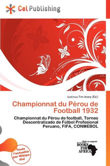 Championnat Du P Rou de Football 1932 by Iustinus Tim Avery - Paperback