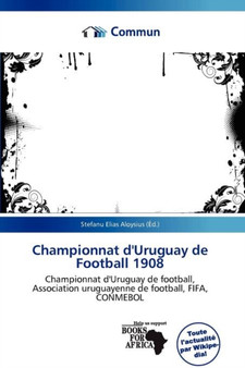 Championnat D'Uruguay de Football 1908 by Stefanu Elias Aloysius - Paperback