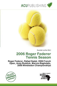 2006 Roger Federer Tennis Season by Evander Luther - Paperback