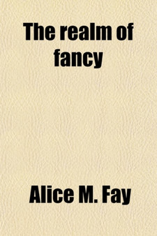 The Realm of Fancy by Alice M Fay - Paperback