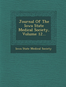 Journal of the Iowa State Medical Society, Volume 12... by Iowa State Medical Society - Paperback