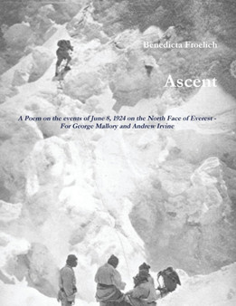Ascent - A Poem for George Mallory and Andrew Irvine by Benedicta Froelich - Paperback