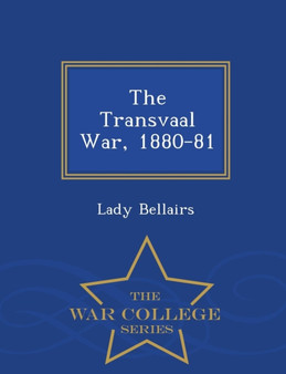 The Transvaal War, 1880-81 - War College Series by Lady Bellairs - Paperback