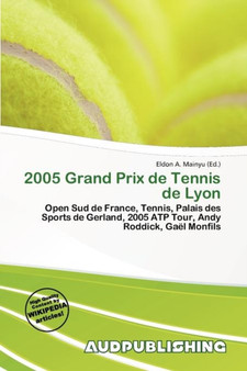 2005 Grand Prix de Tennis de Lyon by Eldon A Mainyu - Paperback