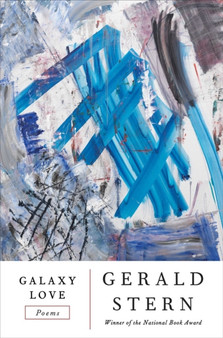 Galaxy Love : Poems by Gerald Stern - Hardback
