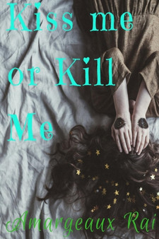 Kiss Me or Kill Me by Amargeaux Rai - Paperback