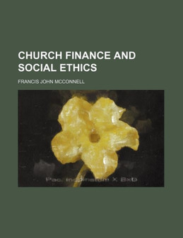 Church Finance and Social Ethics by Francis John McConnell - Paperback