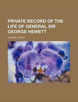 Private Record of the Life of General Sir George Hewett by George Sir Hewett - Paperback