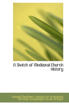 A Sketch of Medi Val Church History by Samuel Cheetham - Hardback