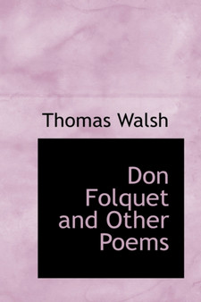 Don Folquet and Other Poems by Thomas Walsh - Hardback