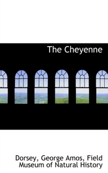 The Cheyenne by Dorsey George Amos - Hardback