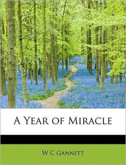 A Year of Miracle by W C Gannett - Paperback