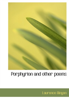 Porphyrion and Other Poems by Laurence Binyon - Hardback