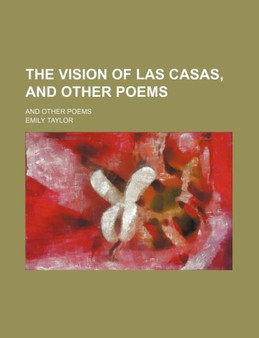 The Vision of Las Casas, and Other Poems; And Other Poems by Emily Taylor - Paperback