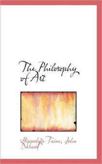 The Philosophy of Art by Hippolyte Adolphe Taine - Hardback