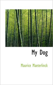 My Dog by Maurice Maeterlinck - Paperback