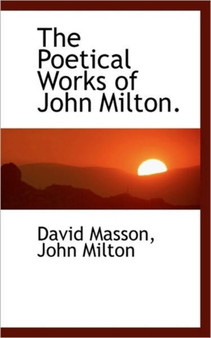 The Poetical Works of John Milton. by David Masson - Hardback