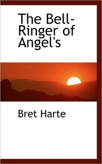 The Bell-Ringer of Angel's by Bret Harte - Hardback