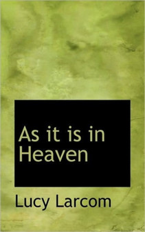 As It Is in Heaven by Lucy Larcom - Paperback