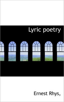 Lyric Poetry by Ernest Rhys - Hardback