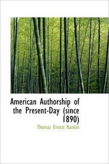 American Authorship of the Present-Day (Since 1890) by Thomas Ernest Rankin - Paperback