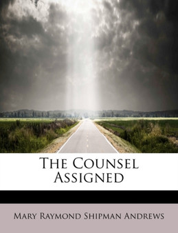 The Counsel Assigned by Mary Raymond Shipman Andrews - Paperback