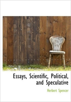 Essays, Scientific, Political, and Speculative by Herbert Spencer - Hardback