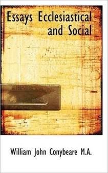 Essays Ecclesiastical and Social by William John Conybeare - Paperback