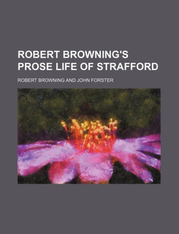 Robert Browning's Prose Life of Strafford by Robert Browning - Paperback
