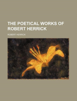 The Poetical Works of Robert Herrick by Robert Herrick - Paperback